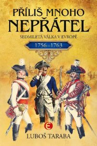 Příliš mnoho nepřátel: Sedmiletá válka v Evropě 1756 – 1763 – recenze knihy